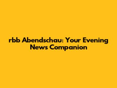 rbb Abendschau: Your Evening News Companion