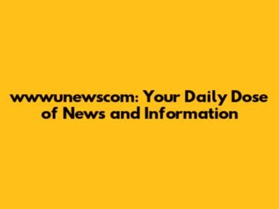 wwwunewscom: Your Daily Dose of News and Information