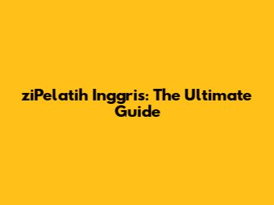ziPelatih Inggris: The Ultimate Guide