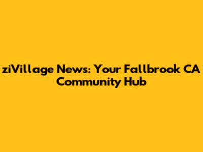 ziVillage News: Your Fallbrook CA Community Hub